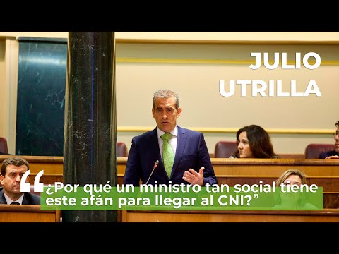 Utrilla pregunta al Gobierno: "¿Por qué un ministro tan social tiene este afán para llegar al CNI?"