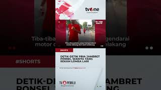 Lagi Asyik Rekam Lomba Lari Ponsel Wanita Ini Dijambret shorts tvone news