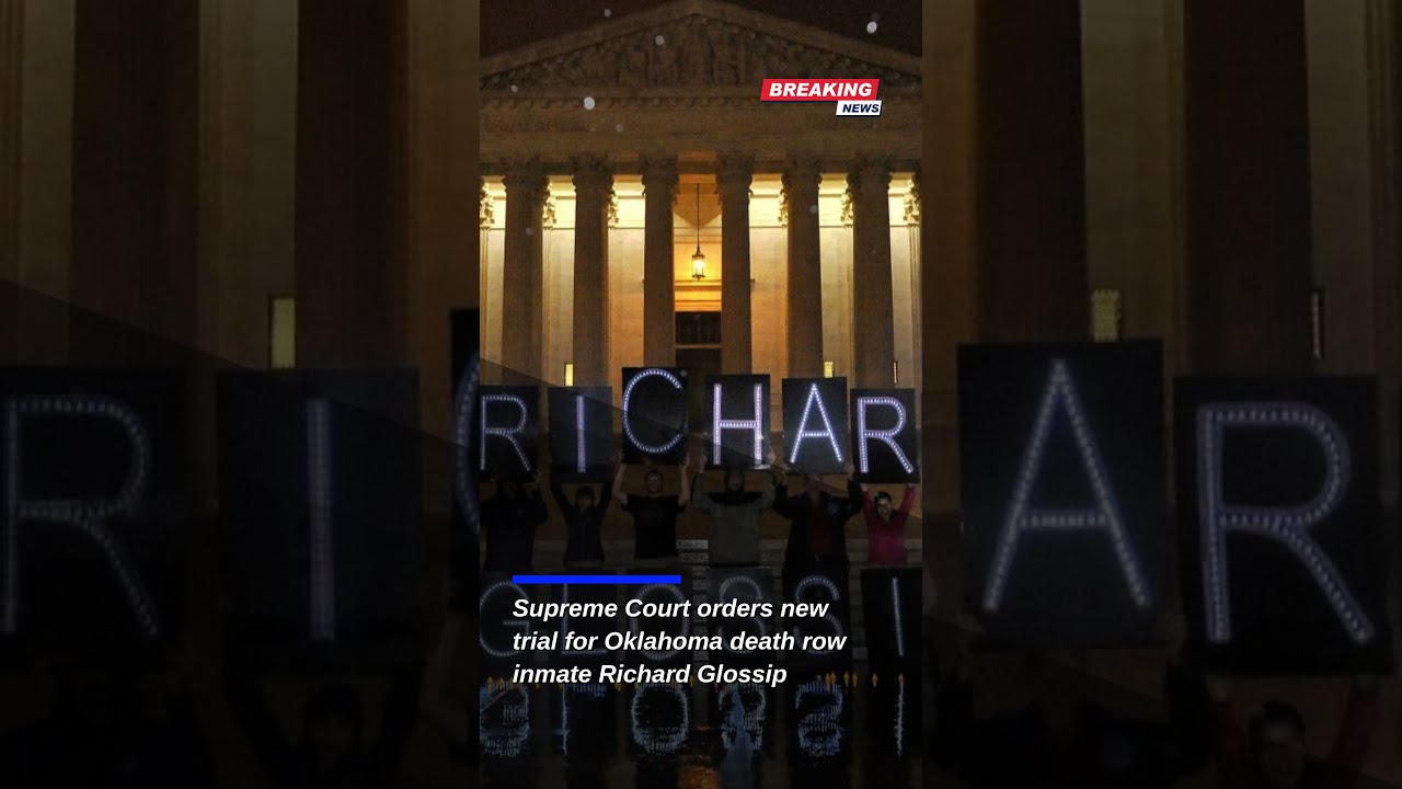 US Supreme Court Orders New Trial For Richard Glossip In Landmark Oklahoma Death Row Case