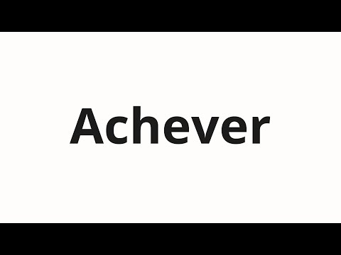 How to pronounce Achever