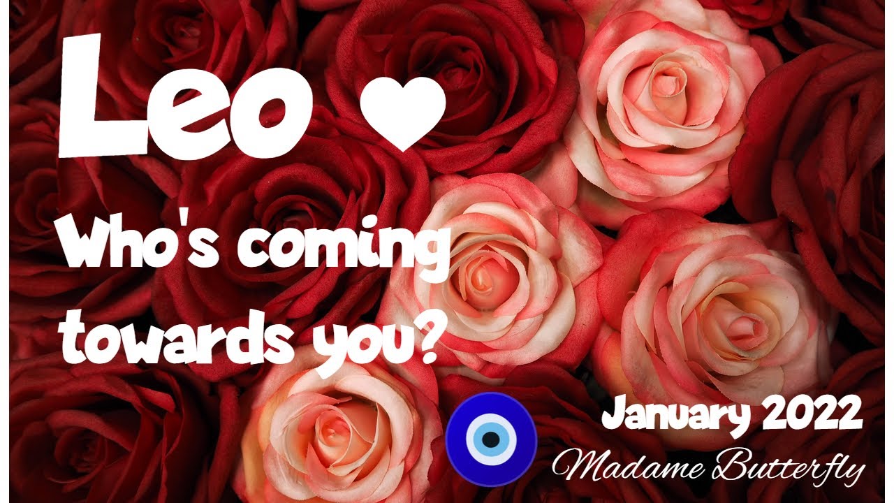 ♌💑LEO💞🧿~WHO'S COMING TOWARDS YOU? 💑🏃‍♀️🏃‍♂️💞✨💖🌹🏡~January 2022/Timeless