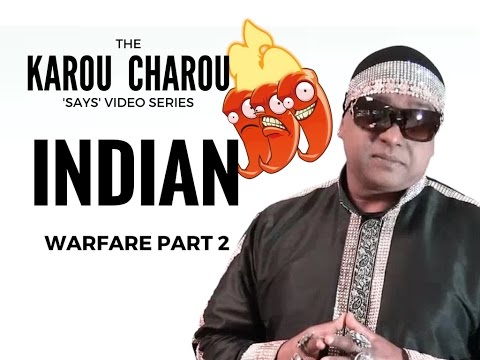 Karou Charou - Indian Warfare Part 2 (Face the facts)