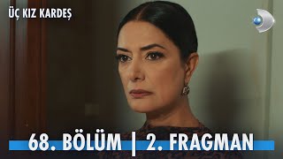 Üç Kız Kardeş 68. Bölüm 2. Fragman @kanald