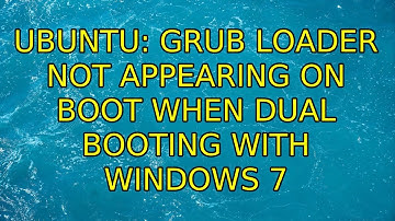 Ubuntu: Grub loader not appearing on boot when dual booting with Windows 7