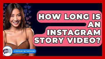 How Long Is An Instagram Story Video? - Everyday-Networking