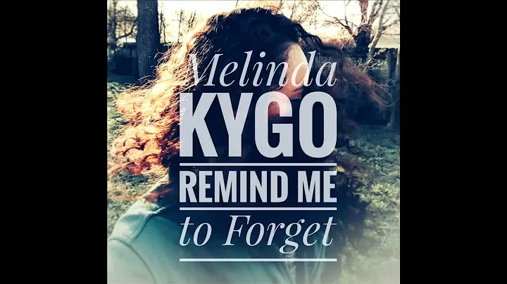 Kygo - "Remind Me to Forget" Cover - Melinda