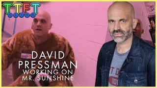 Celebrity David Pressman - Working on Mr. Sunshine Profile