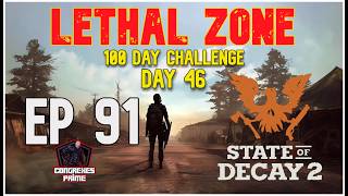 State of Decay 2 - Lethal Zone 100 Day Challenge Day 46 EP#91 "Solo Dolo Time"