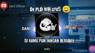 Download lagu DJ KAMU PUN JANGAN BERUBAH