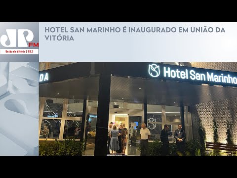 HOTEL SAN MARINHO É INAUGURADO EM UNIÃO DA VITÓRIA