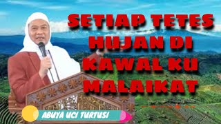 Abuya Uci Turtusi | Hujan Rohmat dan Hujan Bencana Nu di Turunken ka Dunia