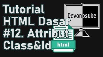 #12. Attribut Class dan Id (Tutorial HTML Dasar Bahasa Indonesia)