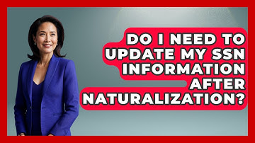 Do I Need To Update My SSN Information After Naturalization? - US Citizenship Immigration Guide
