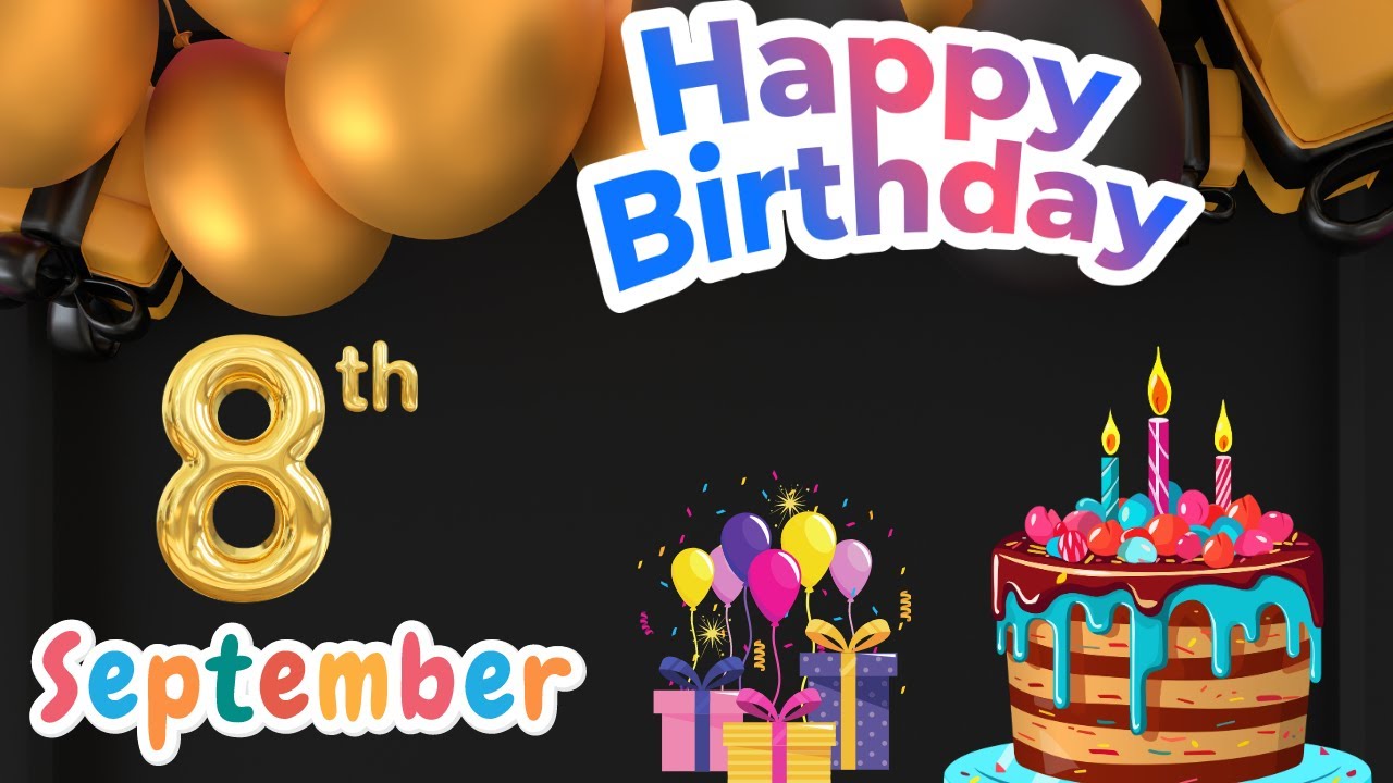 Happy Birthday, 8 September, Today, Hbd - YouTube