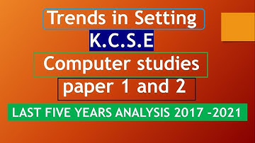 Trends in Setting KCSE Computer studies paper 1 and 2