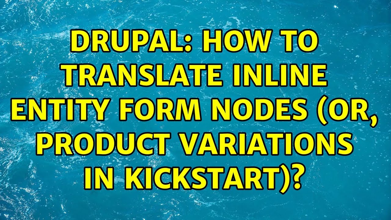 Drupal: How to translate inline entity form nodes (or, product ...