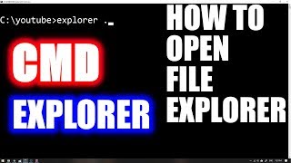 HOW TO OPEN THE FILE EXPLORER FROM CMD