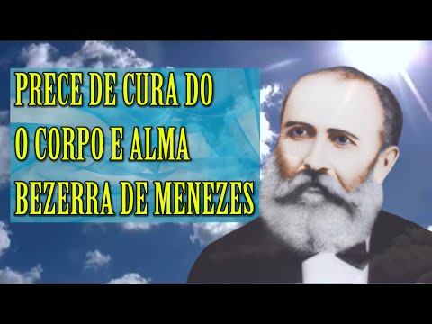 Prece de cura para corpo e alma do Dr. Bezerra de Menezes