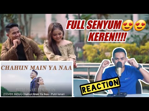 COVER INDIA! Putri Isnari feat Ridwan - Chahun Main Ya Naa | Reaction | full Senyum #putriisnari