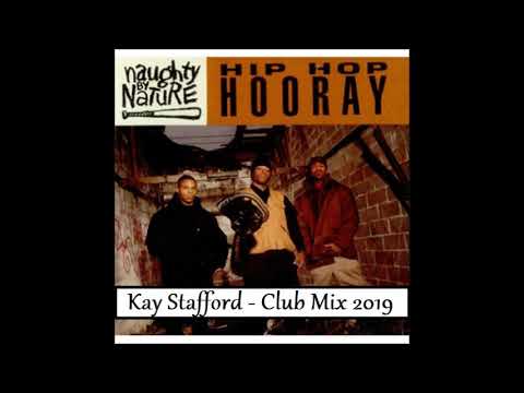 Naughty By Nature - Hip Hop Hooray (Kay Stafford Club Mix 2019)