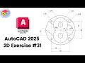 AutoCAD 2025 2D Modeling – Practice Exercise #31