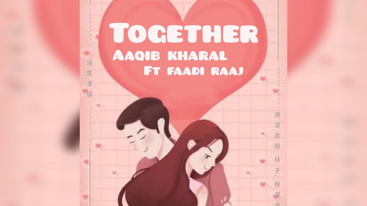 Aqib Rwp Faadi RaaJ - Together - Aqib kharal - Romantic Rap song - Official ...