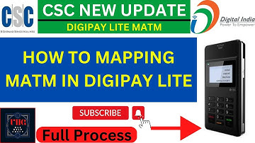 CSC NEW UPADTE | HOW TO MAP MICRO ATM MACHINE WITHE DIGIPAY LITE  | MAPPING MATM WITH DIGIPAY LITE |