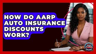 How Do AARP Auto Insurance Discounts Work? - Auto Coverage Explained