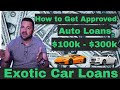 How To Get a 100k -300k Auto Loan (Exotic Car  Classic Car Highline Car Financing)