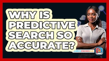 Why Is Predictive Search So Accurate? - SearchEnginesHub.com