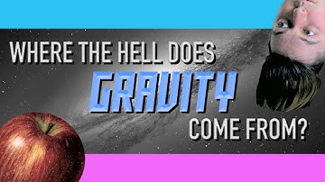 Where the hell does GRAVITY come from?