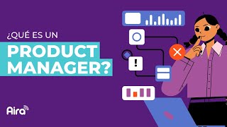 ¿Qué es un Product Manager? | Aira Academy
