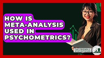 How Is Meta-Analysis Used In Psychometrics? - The Friendly Statistician