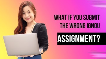 What If You Submit the Wrong IGNOU Assignment? | IGNOU galaxy