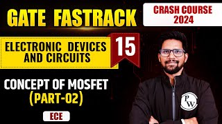 Electronic Devices and Circuits 15 | Concept Of MOSFET (Part-02) | ECE | GATE 2024 Crash Course