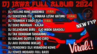 DJ JAWA FULL ALBUM VIRAL TIKTOK TERBARU 2024 FULL BASS - DJ FEELING NING ANGENKU GO KOE ( LDR)