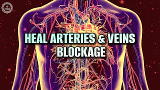 Heal Arteries &amp; Veins Blockage | Reduce Plaque | Improve Your Heart Health | 369 Hz Binaural Beats