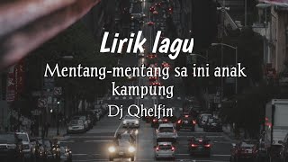 Lirik Mentang-mentang sa anak kampung Dj Qhelfin || Mentang-mentang sa ini anak kampung