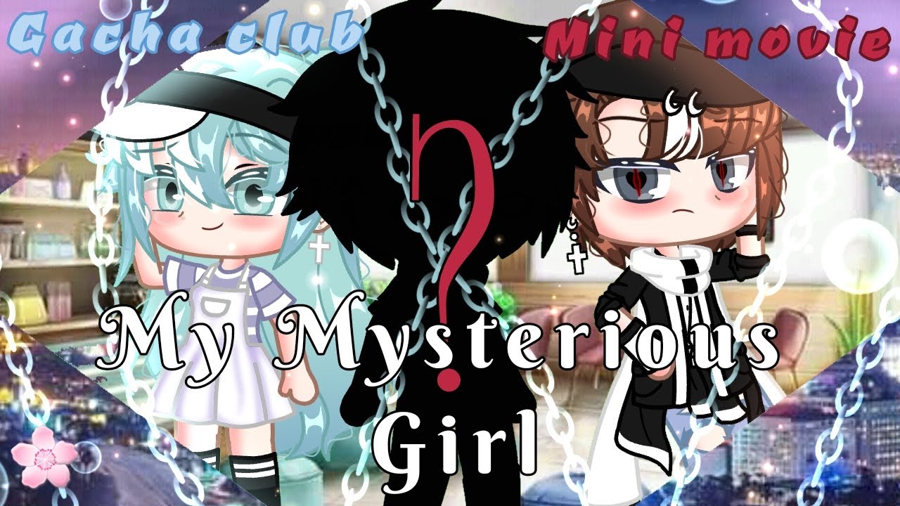 ○•~ My Mysterious Girl ~•○|| GCMM ||read description||