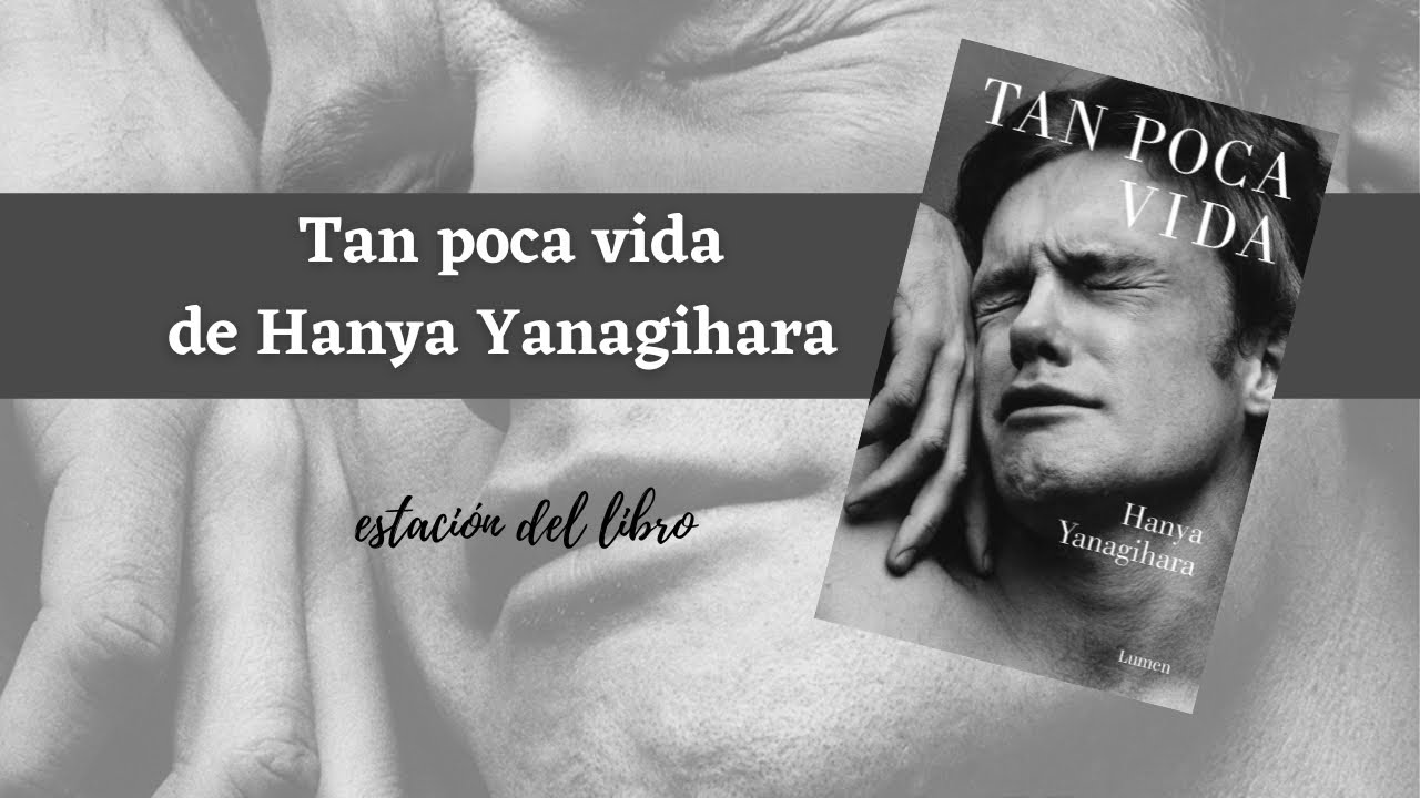 Tan poca vida, de Hanya Yanagihara – EL PASAJE LITERARIO