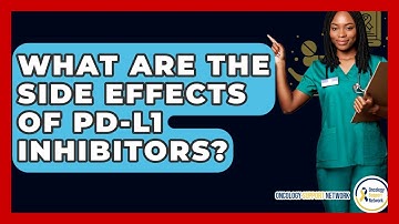 What Are The Side Effects Of PD-L1 Inhibitors? - Oncology Support Network