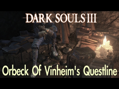 Dark Souls 3 - Orbeck&rsquo;s Questline (FULL NPC QUEST WALKTHROUGH w/ COMMENTARY)