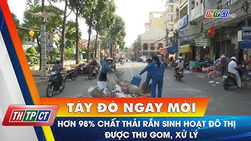 Hơn 98% chất thải rắn sinh hoạt đô thị được thu gom, xử lý | Cần Thơ TV