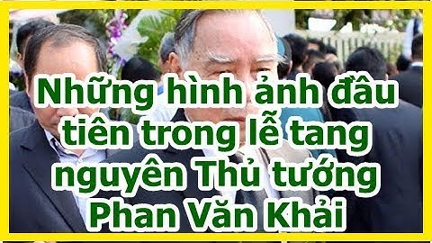 Những hình ảnh đầu tiên trong lễ tang nguyên Thủ tướng Phan Văn Khải