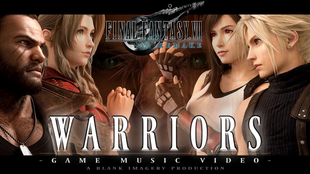 Final Fantasy VII REMAKE - Warriors [ GMV ]
