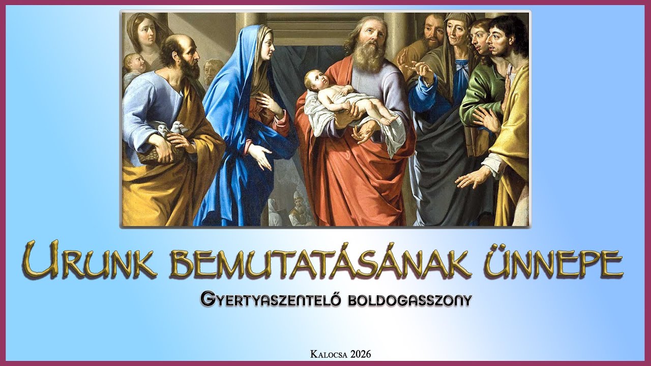 Urunk bemutatásának ünnepe - Gyertyaszentelő Boldogasszony - 2026.