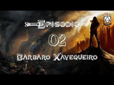 Beasts & Barbarians - Episódio 02 - Bárbaro Xavequeiro (Savage Worlds - RPG)