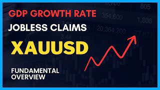 US GDP Growth Rate forecast | DXY forecast | Jobless Claims | XAUUSD forecast | Fundamental overview