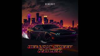 Kenergy - Hellcat Speed Racer Official Audio