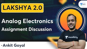 Lakshya Batch 2.0 - Analog Electronics | Assignment Discussion | Ankit Goyal | Kreatryx GATE